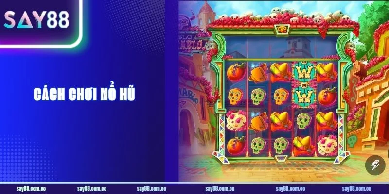 6+ Cách Chơi Nổ Hũ Để Người Chơi Tại SAY88 Dễ Thắng Hơn