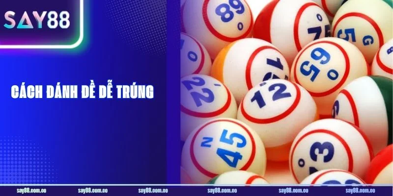 Cách Đánh Đề Dễ Trúng Với 5+ Công Thức Thực Chiến Từ SAY88