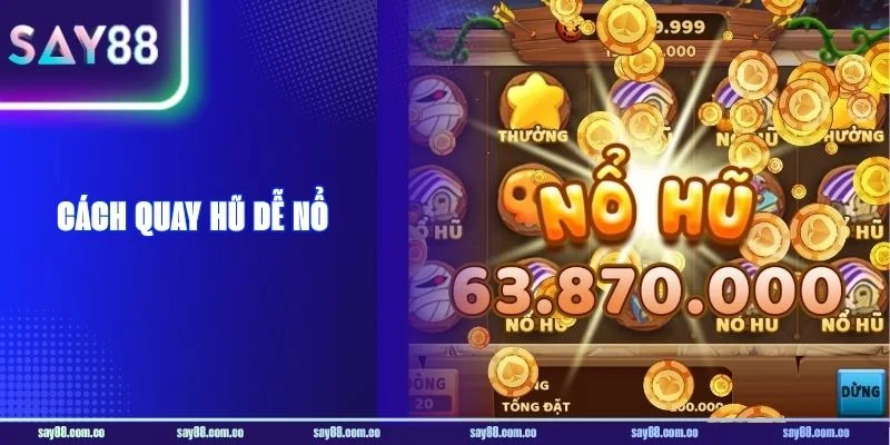 Hé Lộ 4+ Cách Quay Hũ Dễ Nổ Tại Sân Chơi SAY88