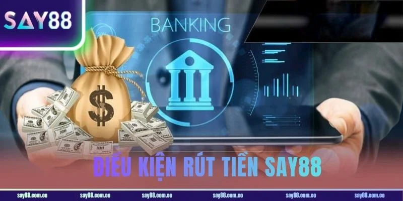 Nắm bắt những quy định quan trọng khi rút tiền SAY88.