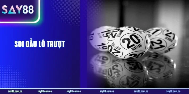 Soi Cầu Lô Trượt: 4 Bước Bắt Trọn Bộ Số Lô Không Về